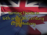 16th and 17th Century Turning Points In U.S. History